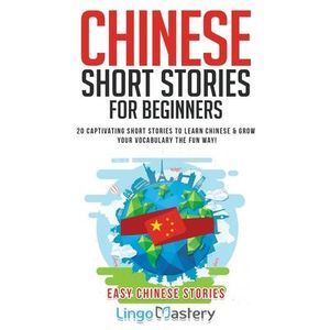 Chinese Short Stories For Beginners: 20 Captivating Short Stories to Learn Chine